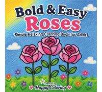 Bold & Easy Roses: Simple Relaxing Coloring Book for Adults: Large Print Rose Designs with Bold Lines for Adults and Beginners