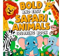 Bold & Easy Safari Animals Coloring Book: Simple and Fun Safari Animal Coloring Pages with Thick Lines for Relaxing, Stress-Free Creativity
