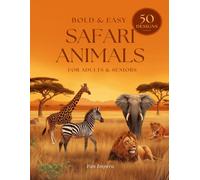 Bold & Easy Safari & Exotic Animals Coloring Book for Adults and Seniors: 50 Big and Simple Single-Sided Safari Animal Designs for Relaxation and ... Full-Page Design Per Page, No Bleed-Through