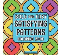 Bold & Easy Satisfying Patterns Coloring Book: Comfy & Fun Stress Relief Coloring