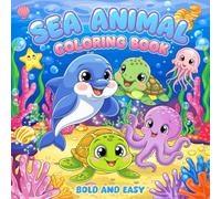 Bold & Easy Sea Animal Coloring Pages for Kids: Fun and Simple Ocean Creatures Coloring Book for Toddlers, Preschoolers & Young Children