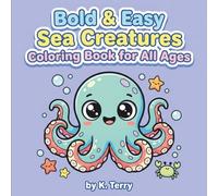 Bold & Easy Sea Creatures Coloring Book for All Ages: Cute and Simple Designs for Relaxing Stress-Free Coloring Fun