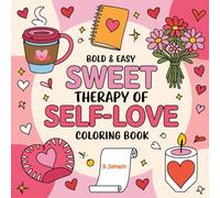 Bold & Easy Self-Love Coloring Book: Sweet Therapy for Calm, Comfort, and Mindfulness