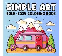Bold & Easy Simple Art Coloring Book for Adults & Teens: 50 Premium Designs for Relaxation & Mindfulness | Fun & Stress-Free Coloring for All Ages (8.5” x 8.5”)