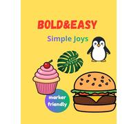 BOLD & EASY: Simple Joys: 50 Large and Simple Illustrations for Stress Relief, Thick Lines for Alcohol Markers, Single-Sided Pages to Prevent Bleed-Through