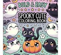Bold & Easy Spooky Cute Coloring Book: Coloring Book for Adults and Teens with Cute, Playful Friends in Fun Halloween Moments. (Simple and Bold)