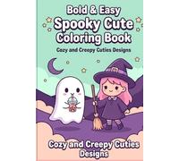 Bold & Easy Spooky Cute Coloring Book: Cozy and Creepy Cuties Designs of Adorable Ghosts, Tiny Witches, Chubby Bats, and Halloween Aesthetics for Relaxation and Stress Relief