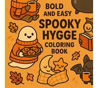 Bold & Easy Spooky Hygge Coloring Book: Cozy Halloween-themed coloring pages with bold lines for stress relief and relaxation