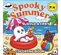 Bold & Easy Spooky Summer Coloring Book: Cute & Creepy Summer-Themed Coloring Book Featuring 45 Simple Bold Designs - Easy, Relaxing, and Perfect for Beginners & Adults