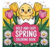 Bold & Easy Spring Coloring Book: 55 Big, Bold & Easy Spring Coloring Book Pages with Flowers, Butterflies, Cozy Outdoor Scenes, & Cute Spring Characters