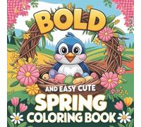Bold & Easy Spring Coloring Book: 55 Big, Bold & Easy Spring Coloring Pages with Cute Birds, Flowers, Butterflies, Animals, & Simple Outdoor Scenes for Kids