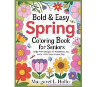 Bold & Easy Spring Coloring Book for Seniors: Large Print Floral and Nature Designs for Relaxation, Stress Relief, and Creative Joy
