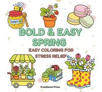 Bold & Easy Spring Coloring Book Relaxing, Simple Designs for Stress Relief | Cute Flowers, Gardens & Cozy Scenes: 40 Simple & Cute Spring Designs for ... Thick Lines, Easy & Relaxing Coloring Pages