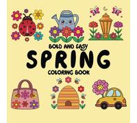 Bold & Easy Spring Coloring Book: Simple and Enjoyable Spring Themed Coloring Pages for Kids, Seniors, and Adults