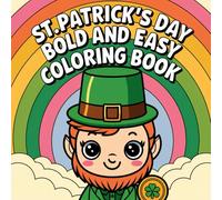 Bold & Easy St. Patrick's Day Coloring Book: 50 Fun and Simple Designs for Relaxation & Festive Creativity: A Large Print Holiday-Themed Coloring Book ... & Seniors - Stress Relief & Fun for All Ages!