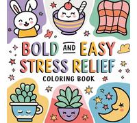 Bold & Easy Stress Relief Coloring Book for Adults: Relaxation Through Simple and Soothing Designs