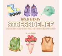 Bold & Easy Stress Relief: Easy Coloring Pages to Quiet Your Mind and Bring Peace to Your Day