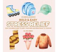 Bold & Easy Stress Relief Special Edition 1-2: Easy Coloring Pages to Quiet Your Mind and Bring Peace to Your Day