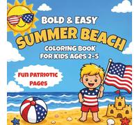 Bold & Easy Summer Beach Coloring Book for Kids Ages 2-5: Simple Patriotic Coloring Pages with Big Designs for Toddlers | Fun Independence Day & Beach Scenes