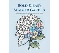 Bold & Easy Summer Garden: 25 Simple and Serene Floral Designs with Thick Lines for Mindful Relaxation and Summer Calm