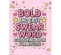 Bold & Easy Swear Word Colouring Book: Relaxing, Rude & Ridiculously Fun