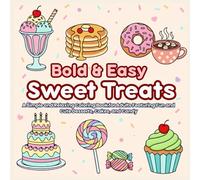 Bold & Easy Sweet Treats: A Simple & Sweet Coloring Book of Desserts for Adults and Seniors Seeking a Fun and Relaxing Activity