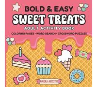 Bold & Easy Sweet Treats: Adult Activity Book: Relaxing Dessert-Themed Coloring Pages, Large Print Word Search & Crossword Puzzles for Stress Relief
