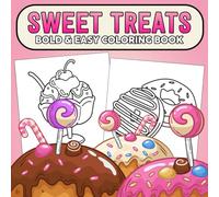 Bold & Easy Sweet Treats Coloring Book: Fun Coloring pages featuring Delicious Desserts Donuts Candy and Ice Cream for Kids and Adults Enjoyment
