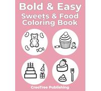 Bold & Easy Sweets & Food Coloring Book: 50 Simple Sweets and Cozy Meals - Large Print Coloring Book for Adults, Seniors and Kids