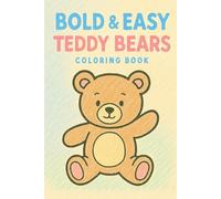 Bold & easy teddy bears: A relaxing coloring book for all Ages with Cute, Simple and Cozy Bears Designs