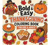 Bold & Easy Thanksgiving Coloring Book for Kids & Adults: Thick-Line Simple Fall Designs with Turkeys, Pumpkins, Pies & Harvest Scenes - Relaxing Holiday Fun for Kids, Teens & Adults