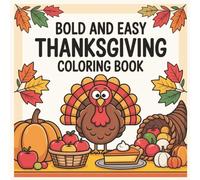 Bold & Easy Thanksgiving Coloring Book: Fun & Simple Holiday Designs for Kids, Seniors, and Beginners: Cute Turkeys, Pumpkins, Pies, and Fall Scenes for Relaxing Holiday Fun