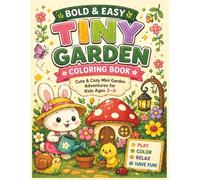 Bold & Easy Tiny Garden Coloring Book for Kids Ages 3-6: Cute & Cozy Animals, Flowers, and Simple Nature Scenes for Relaxing Fun