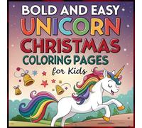 Bold & Easy Unicorn Christmas Coloring Book: Festive, Fun, and Stress-Free Holiday Coloring for Kids and Adults