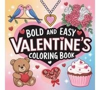 Bold & Easy Valentine’s Coloring Book: Simple, Cute Valentine Designs with Big Shapes and Thick Lines for Stress-Free Coloring