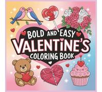 Bold & Easy Valentine’s Day Coloring Book: Simple Romantic Art with Large Shapes for Stress-Free Creativity