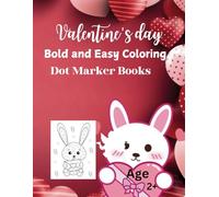 Bold & Easy Valentine’s Day Dot Marker Coloring Books for Toddlers: Big Dots & Easy Coloring for Toddlers & Preschoolers | 50 Cute Love-Themed Illustrations for Kids Ages 2+