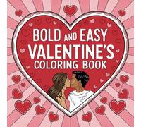 Bold & Easy Valentine's Day Coloring Book: 60 Charming Love-Themed Designs for Relaxation and Creative Fun!