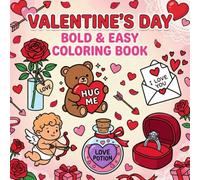 Bold & Easy Valentine's Day Coloring Book: Cute Hearts, Love-Filled Designs, and Sweet Romance for Adults and Teens - Simple Large Print for Stress Relief and Relaxation