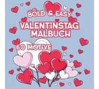 Bold & Easy Valentinstag Malbuch: Große, einfache Motive für entspanntes Malen zu zweit, Optimales Geschenk zu Valentinstag
