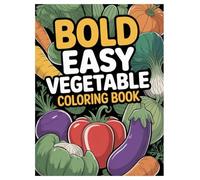 Bold Easy Vegetable Coloring Book: 100 Pages for Adults Relaxation: Simple Designs for Stress Relief and Mindful Coloring Fun