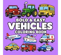 Bold & Easy Vehicles Coloring Book: Cars, Trucks, Planes, Trains & More with Thick Bold Lines for Relaxation, Stress Relief, and Creative Coloring Fun