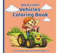 Bold & Easy Vehicles Coloring Book for Kids Ages 3-5: Big, Cute and Simple Vehicle Designs with Bold Lines that Encourage Creativity, Perfect for Travel and On-the-Go Fun