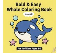 Bold & Easy Whale Coloring Book kawaii: Fun Ocean Sea Life Activity Book with Simple, Thick Lines for Boys & Girls Ages 2, 3, 4, and 5