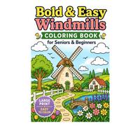 Bold & Easy Windmills Coloring Book for Seniors & Beginners: Large Print Peaceful Windmills, Charming Countryside Scenes & Relaxing Rural Landscapes
