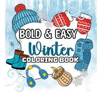 Bold & Easy Winter Coloring Book: 50 Simple & Relaxing Cold-Weather Designs for Adults, Seniors & Beginners - Stress-Free Large Print Fun