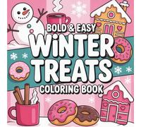 Bold & Easy Winter Treats Coloring Book: Coloring Book for All Ages, Bold and Easy, Simple and Big Designs for Relaxation Featuring Gingerbread, ... Rolls, and More (Bold & Easy Coloring)