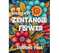Bold Easy Zentangle Flower Coloring Page: Beautiful Relaxing Simple of Patterns/Mandalas for Seniors, Adults, and Beginners