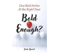 Bold Enough?: One Bold Action at the Right Time