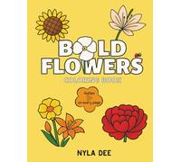 Bold Flowers Coloring Book - Big, Simple, and Easy: Floral Coloring Book for All Ages -: Vivid, Oversized Floral Coloring Book for All Ages: Bold, Modern Blooms with Easy-to-Color Designs